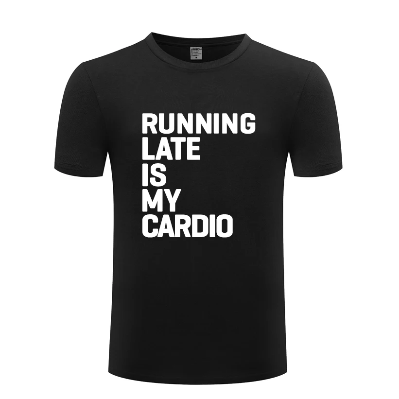 Мужская футболка с круглым вырезом Running Late Is My Cardio Workout хлопковая Повседневная
