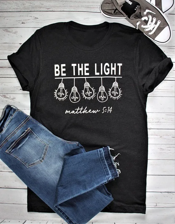 

BE THE LIGHT T-shirt light bulb graphic funny women fashion Christian tees cotton gift holiday grunge tops party t shirt-J035