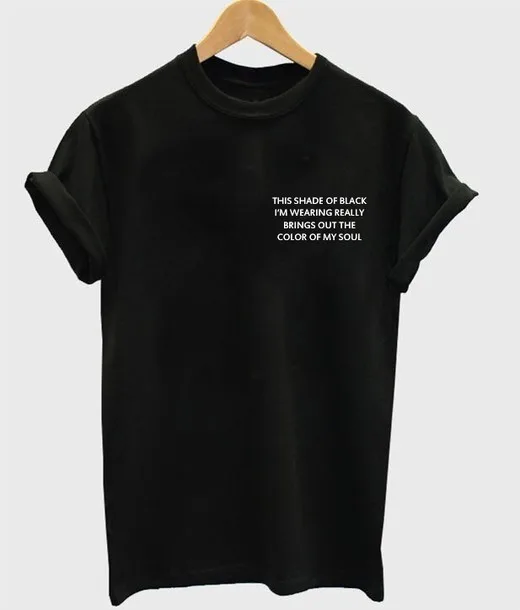 Женская футболка с принтом THIS SHADE OF BLACK модные топы летняя повседневные outfits-J009 2019 |