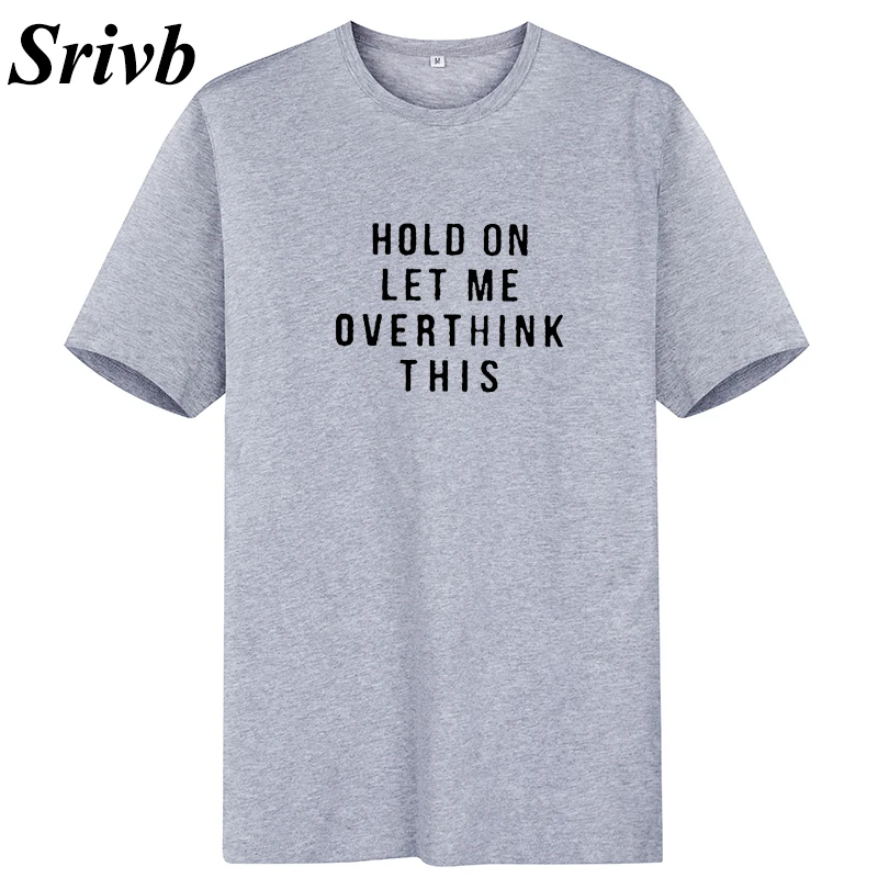 Srivb Hold on Let Me Overthink This Tshirt Women Summer O-neck Fashion New T-shirt Loose Cotton Feminist Tops | Женская одежда