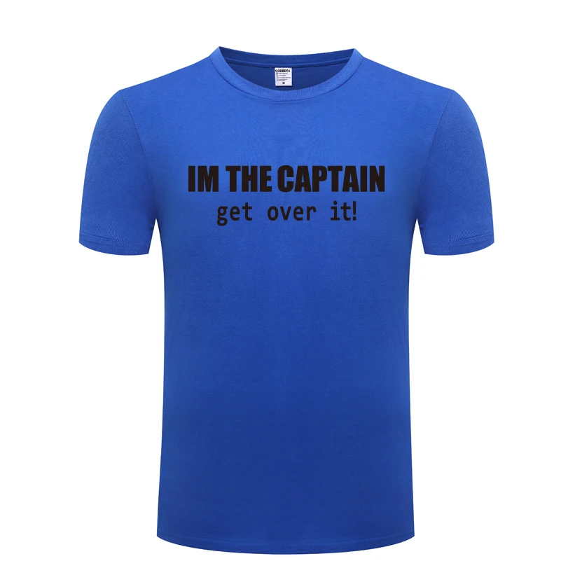 I'M THE CAPTAIN GET OVER IT - Nautical Sailing T Shirt Tshirt Men 2018 New Short Sleeve O Neck Cotton Casual T-shirt Top Tee | Мужская