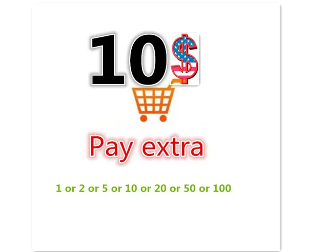 

$10 Extra Fee/cost just for the balance of your order/shipping cost