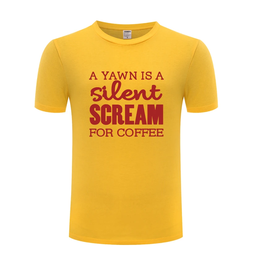 A Yawn Is Silent Scream for Coffee - Caffeine Joke T-Shirt T Shirt Men 2018 New Short Sleeve O Neck Cotton Casual Top Tee | Мужская