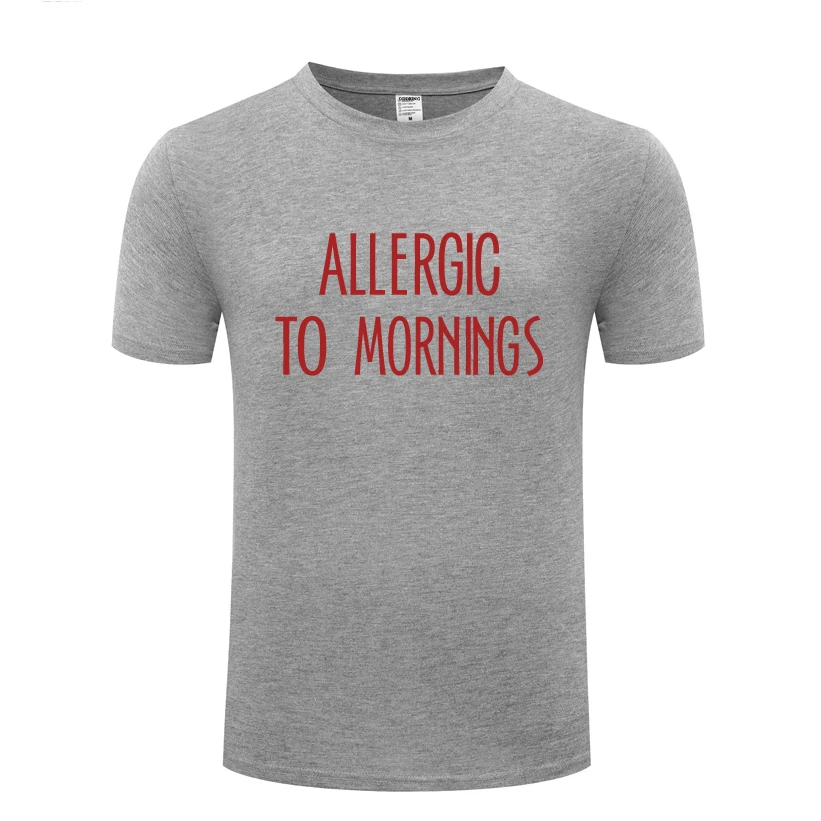 

Allergic to Mornings - Rude Slogan Novelty Mens Men T Shirt Tshirt 2018 New Short Sleeve O Neck Cotton Casual T-shirt Top Tee