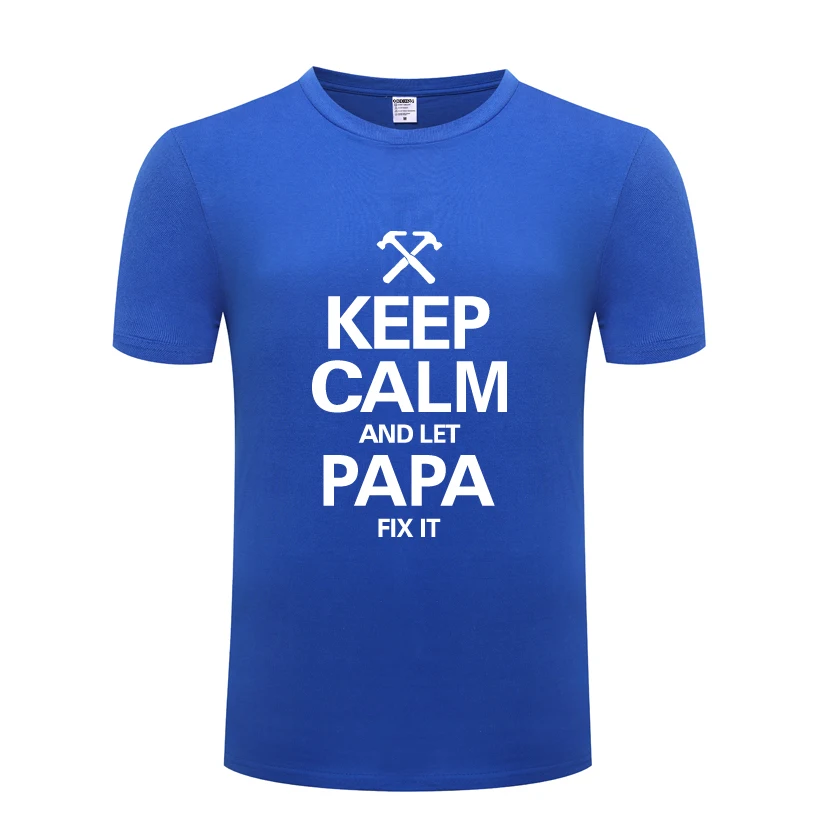 

Keep Calm And Let Papa Fix It - Farthers Day Gift Men's T-Shirt T Shirt Men 2018 New Short Sleeve O Neck Cotton Casual Top Tee