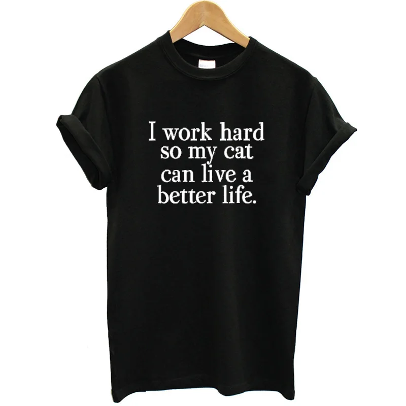 Новая модная брендовая Женская футболка из хлопка с надписью I Work Hard So My Cat