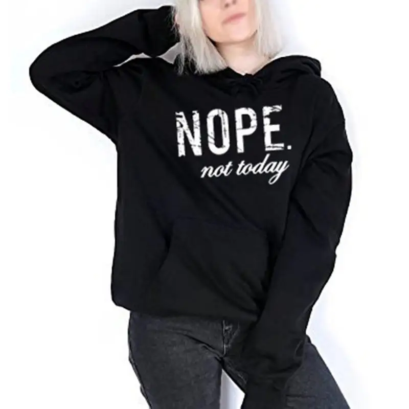 Женская толстовка с капюшоном Nope Not Today английский принт Европа Америка свободные
