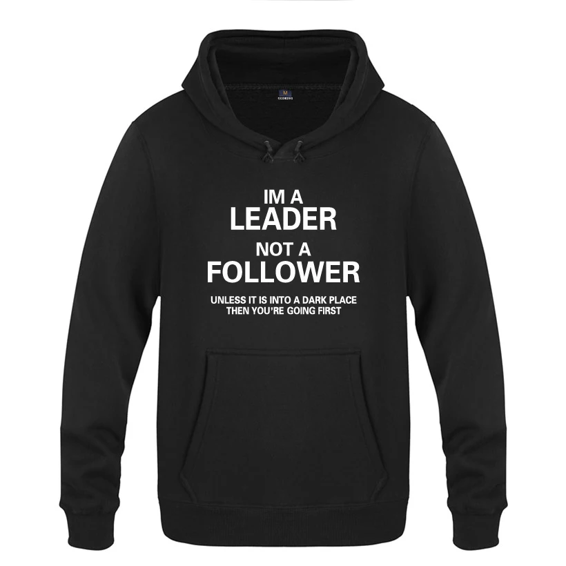 

Шуточная цитата-I'm a Leader, забавные новые толстовки для мужчин 2018, мужской пуловер, флисовые толстовки с капюшоном