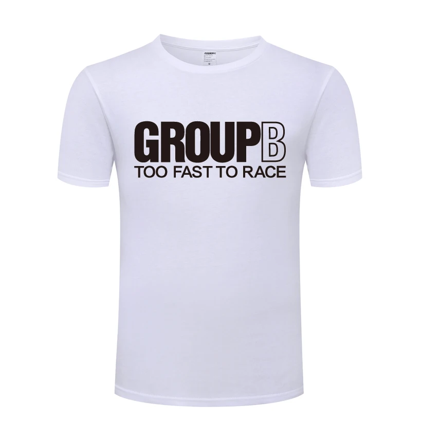 Group B Too Fast To Race - Rally Car Fathers Day Gift Men's T-Shirt T Shirt Men 2018 Short Sleeve O Neck Cotton Casual Top Tee | Мужская