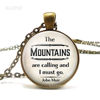 the mountains are calling and i must go john muir quote necklace nature lover quote literary glass necklace pendant