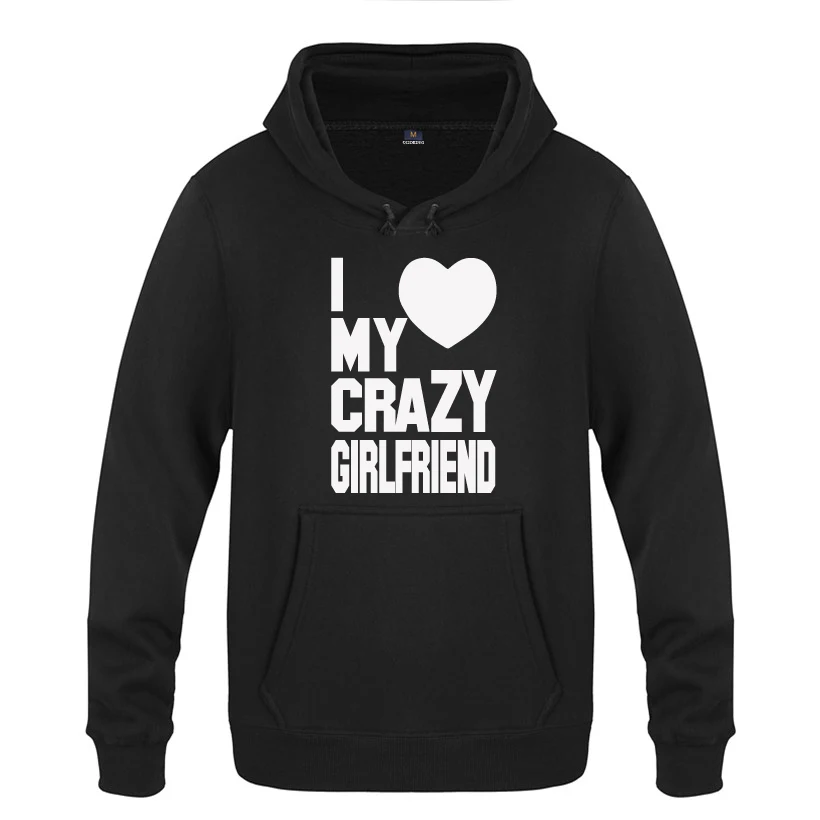 I Love My Crazy Girlfriend St подарок на день Святого Валентина толстовки для мужчин 2018