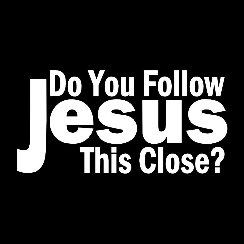 Do You Follow Jesus This Close? Vinyl Decal Sticker Car Window Wall Bumper image 3