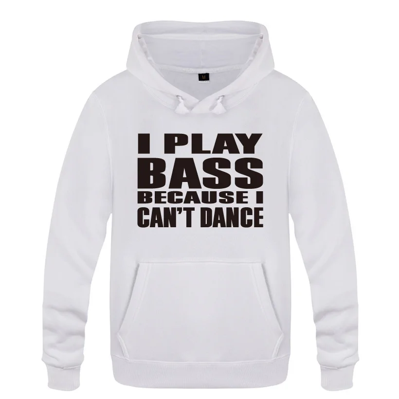 I Play Bass Becuase Cant Dance забавные толстовки для мужчин 2018 Мужской Пуловер Флисовые