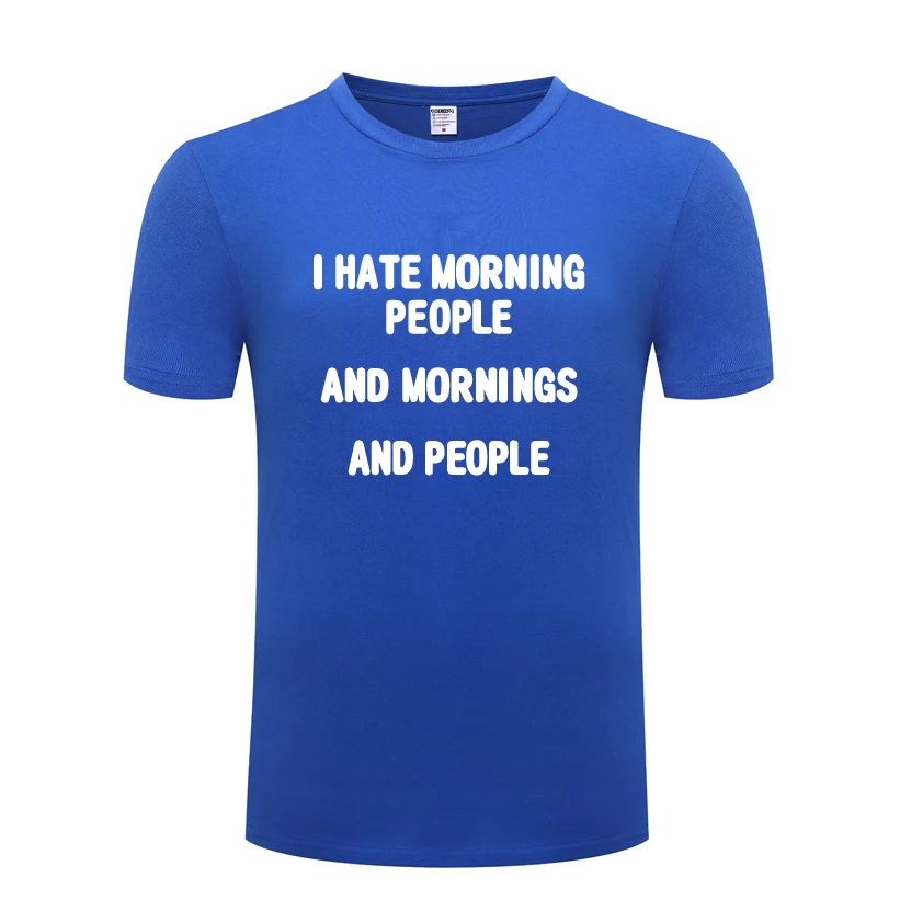 

I Hate Morning People - Funny Saying Sarcastic Men's T-Shirt T Shirt Men 2018 New Short Sleeve O Neck Cotton Casual Top Tee