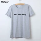 HETUAF ад было скучно футболка Для женщин напечатанные буквы Забавный уличная футболка Femme Харадзюку женская футболка Camisetas Mujer