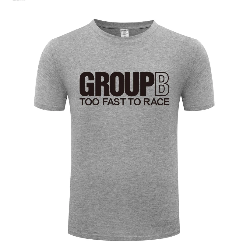 Group B Too Fast To Race - Rally Car Fathers Day Gift Men's T-Shirt T Shirt Men 2018 Short Sleeve O Neck Cotton Casual Top Tee | Мужская