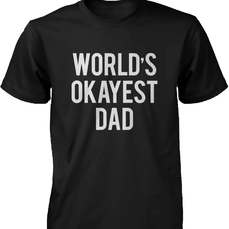 Мужская Забавный Графический заявление черная футболка-в мире Okayest Dad | Женская
