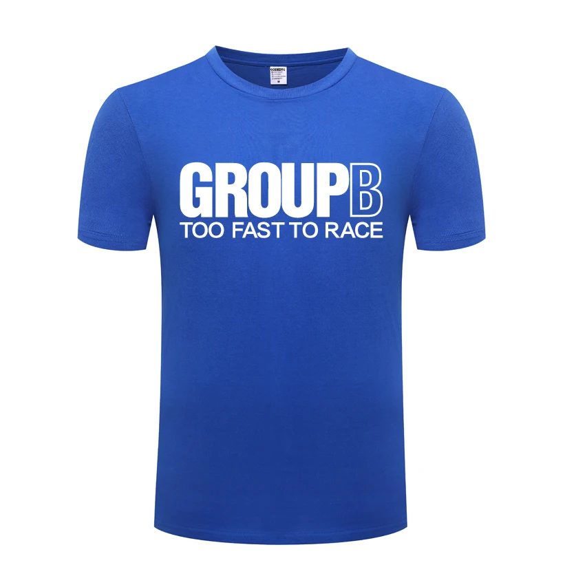 Group B Too Fast To Race - Rally Car Fathers Day Gift Men's T-Shirt T Shirt Men 2018 Short Sleeve O Neck Cotton Casual Top Tee | Мужская
