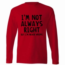 Мужская футболка с длинным рукавом забавная надписью I'm Never Wrong