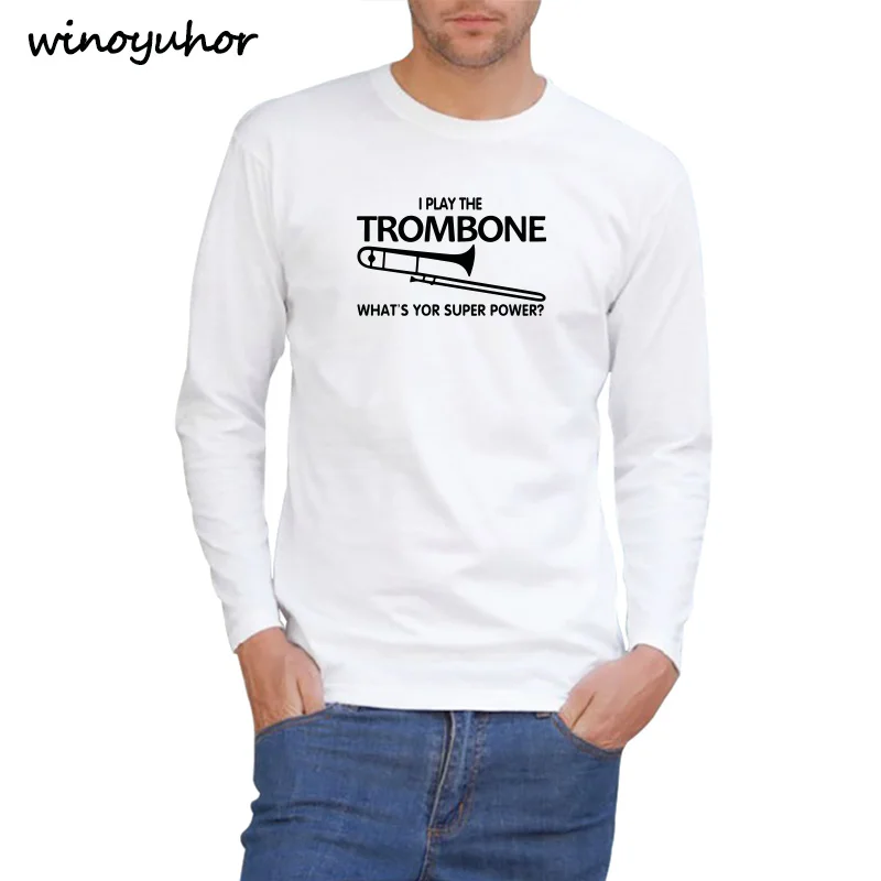 I Play The Trombone Music Lover футболка для взрослых Весенняя модная с длинными рукавами