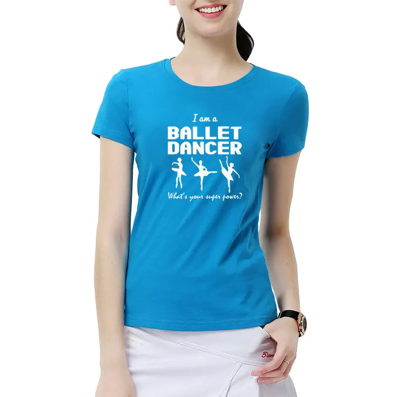 Модные футболки с принтом «I Am A Ballet Dance» Хлопковые женские топы с короткими рукавами для танцев, летняя новая модная футболка для девочек и женщин - Цвет: 3