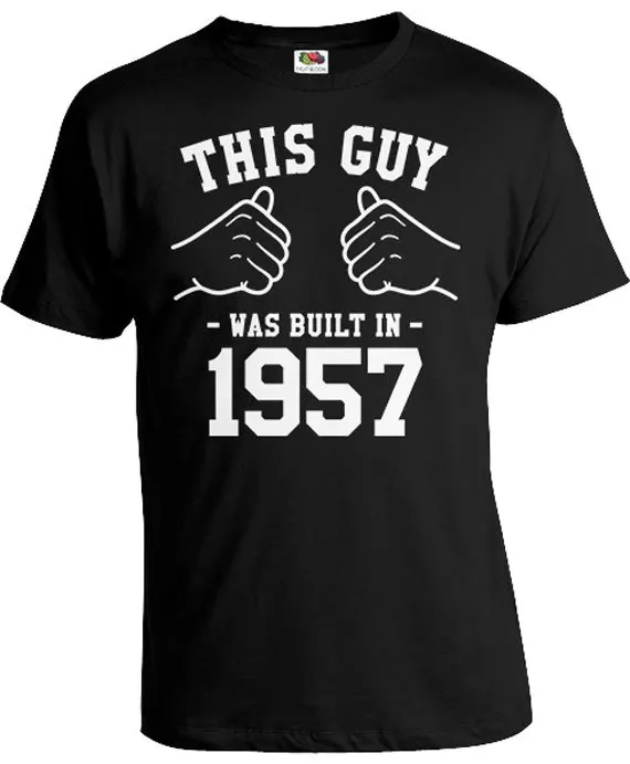 

60th Birthday Gift Ideas For Men Bday Present Birthday Shirt This Guy Was Built In 1957 Birthday T Shirt B Day Mens Tee-A493