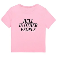 sugarbaby hell is other people funny qote cotton t shirt summer women fashion tees high quality grunge tops
