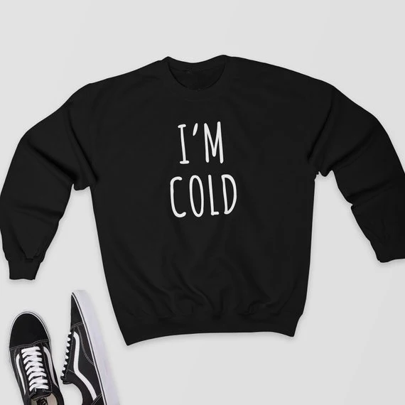 Новое поступление товар Свитшот I'm Cold забавные Модные женские зимние Осенние