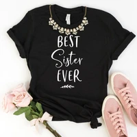 skuggnas new arrival best sister ever t shirt birthday gift ideas for sister sister shirt gift for step sister t shirts