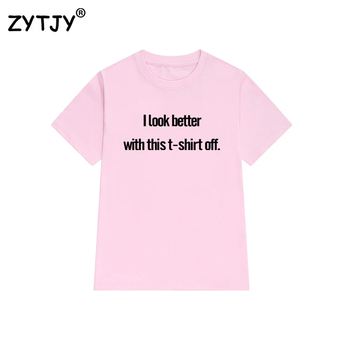 Я выгляжу лучше с этой футболкой женская футболка хлопковая Повседневная