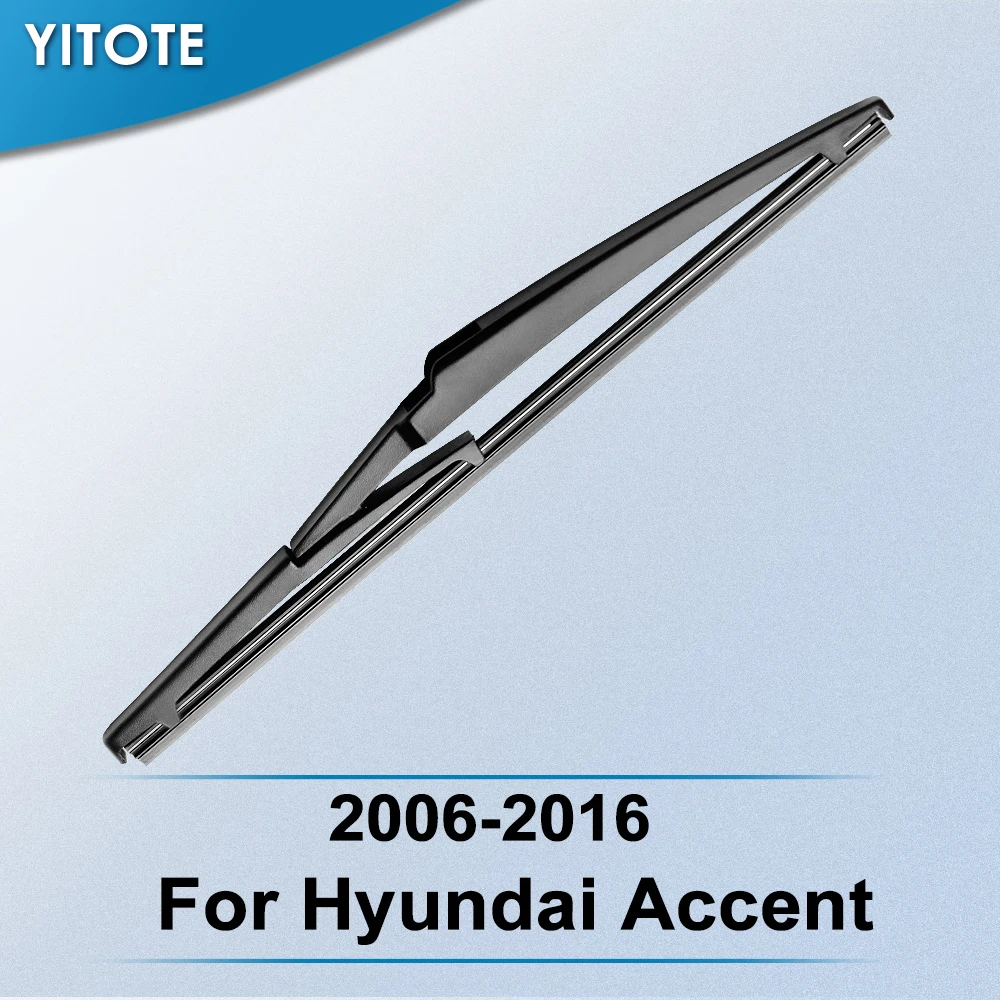 Задняя щетка стеклоочистителя YITOTE для Hyundai Accent 2006 2007 2008 2009 2010 2011 2012 2013 2014 2015