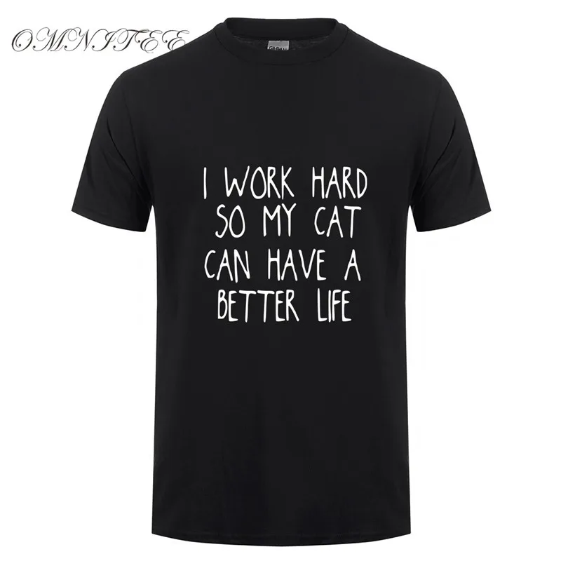 Летние футболки I work hard so my cat can a better life хлопковая Футболка с круглым вырезом и