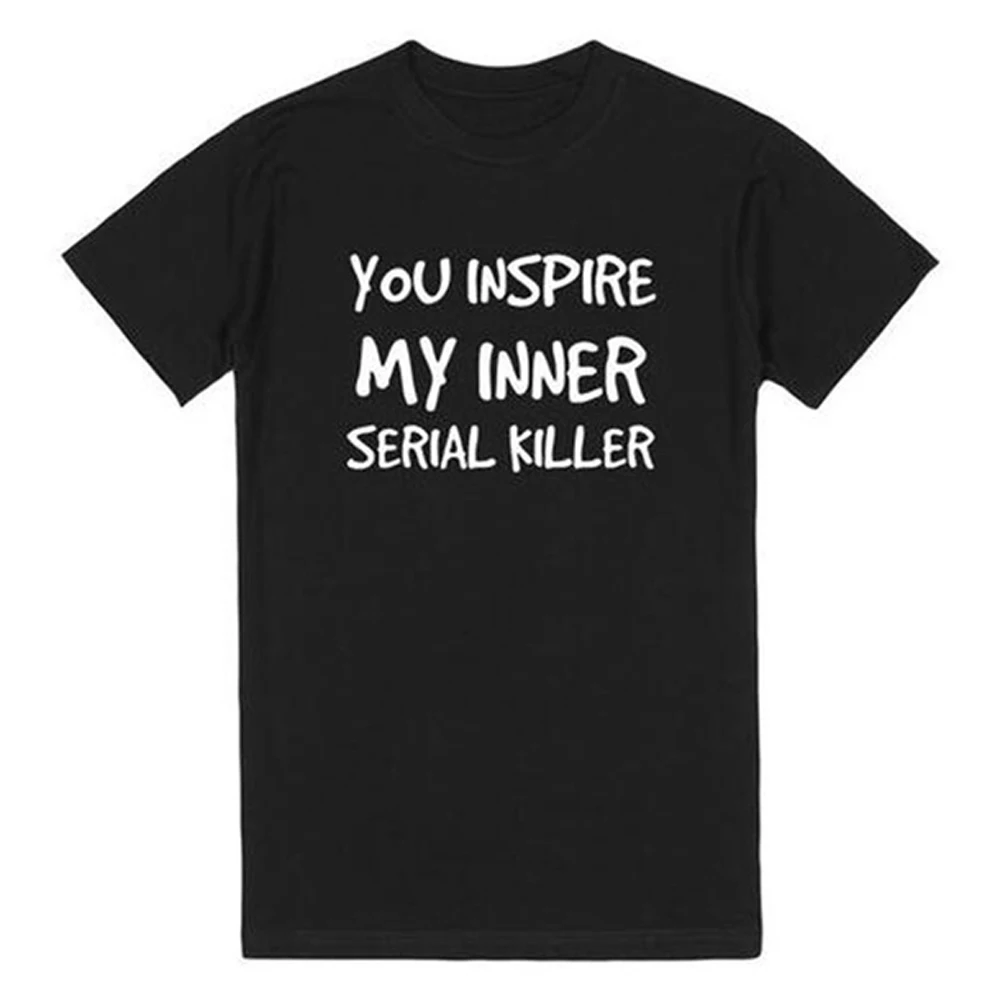 Женская футболка с принтом you inspire my inner serial killer в стиле Харадзюку лето 2019|Футболки|