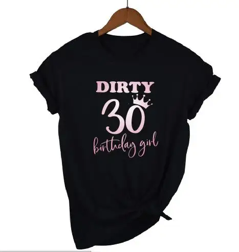 black pinkgold GIRL OKOUFEN 30th Dirty Thirty Birthday Girl Squad Crew футболка модная повседневная женская футболка с коротким рукавом для дня рождения - Цвет: black pinkgold GIRL