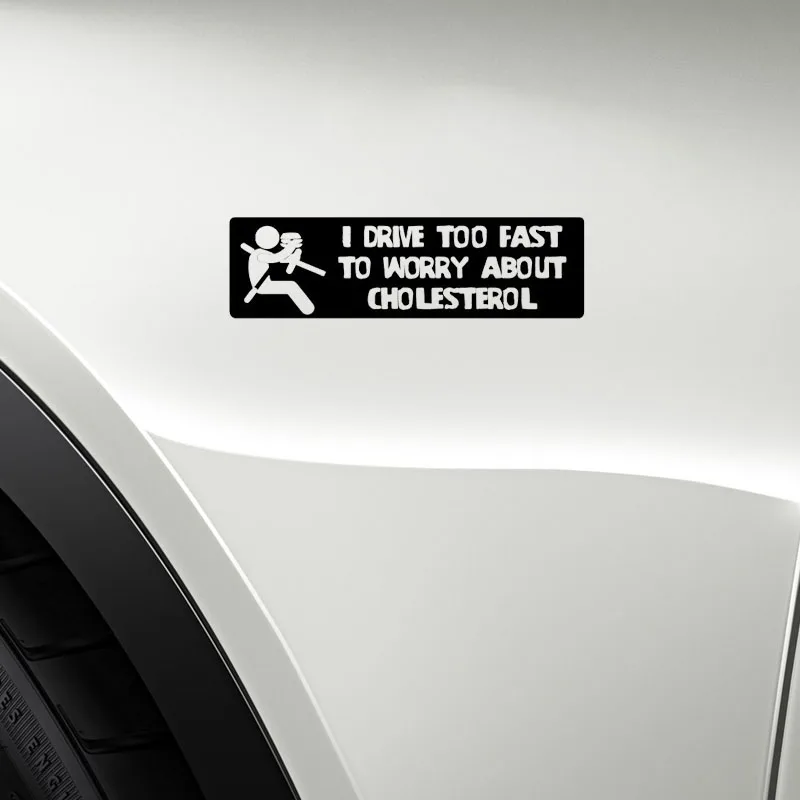 

YJZT 14.8CM*4.2CM I DRIVE TOO FAST TO WORRY ABOUT CHOLESTEROL VINYL DECAL CAR STICKER Black/Silver C10-01954