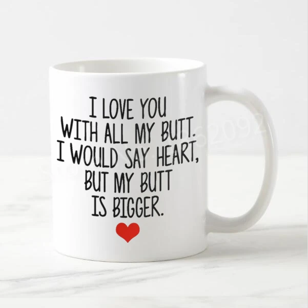 

Funny I Love You with All My Butt Coffee Mugs Cups Novelty Love Heart Mug Cup Drinking Quote Anniversary Valentine Wedding Gifts
