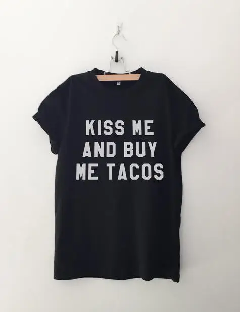 

Kiss Me And Buy Me Tacos T-Shirt Summer Style Letters Prints Tee Cotton Outfits t shirt Women Tops Pullover Tees Good Elasticity