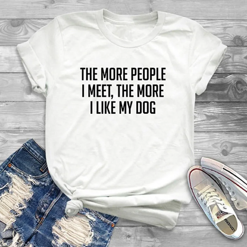EnjoytheSpirit футболка с надписью More People I Meet Like My Dog модная подарки для женщин забавная