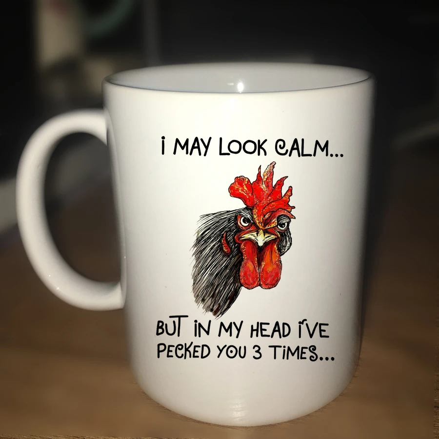 

Funny Chicken Mug, I May Look Calm But In My Head I Pecked You 3 Times Farmer Life, Birthday Fathers Day, Gift for Chicken Lover