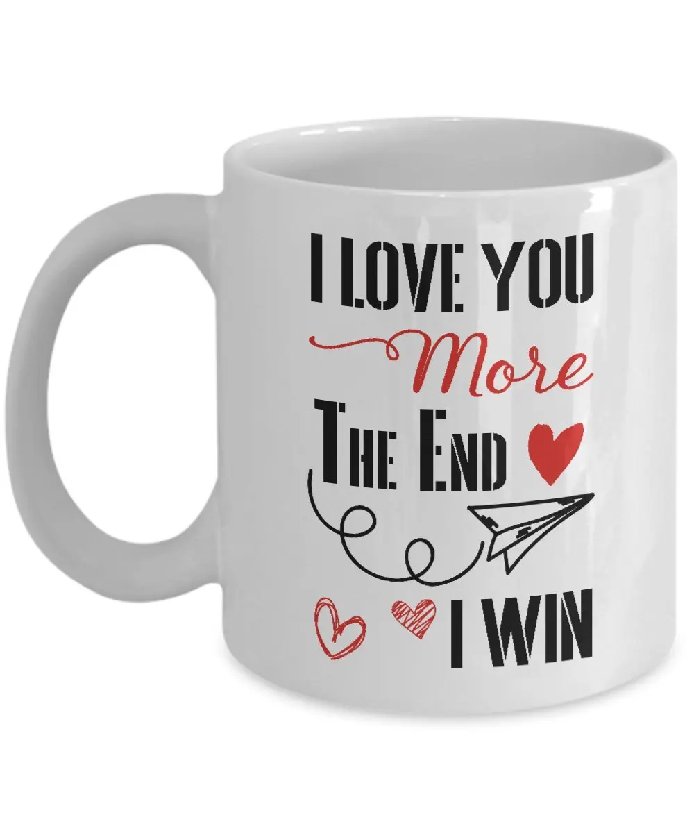 Love You More The End I Win кружка 11 унций забавная валентинка подарок для влюбленных День