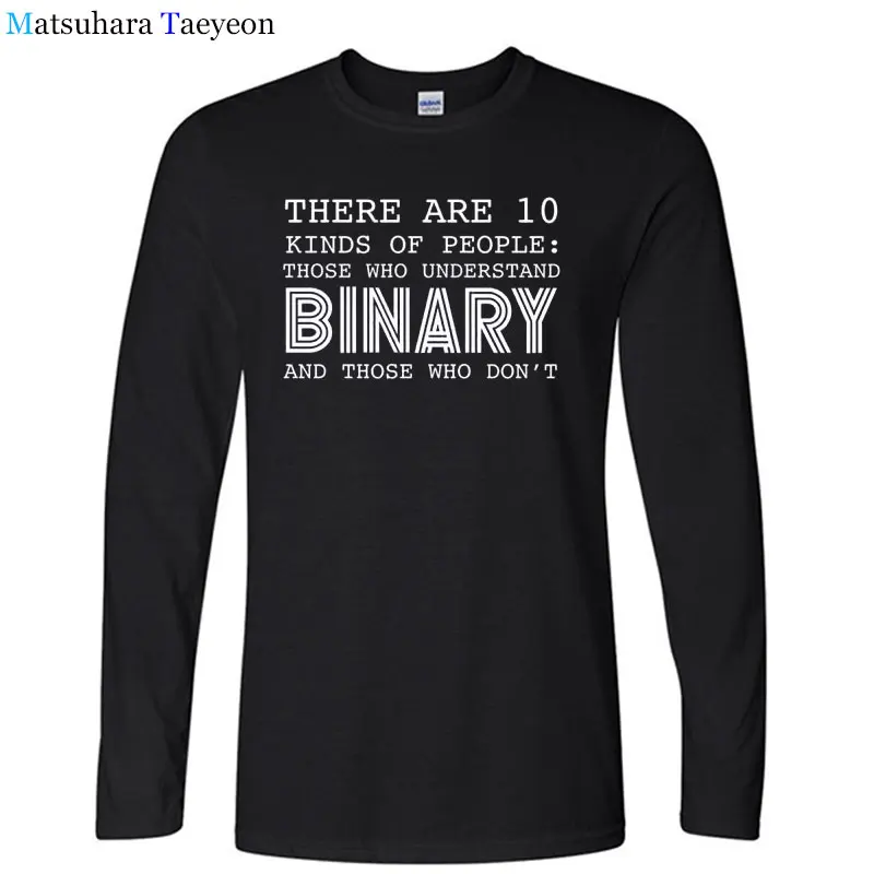 

Summer Style There Are 10 Kinds Of People Those Who Understand Binary T Shirts Men Programmer Computer Men's T-shirt Long Sleeve