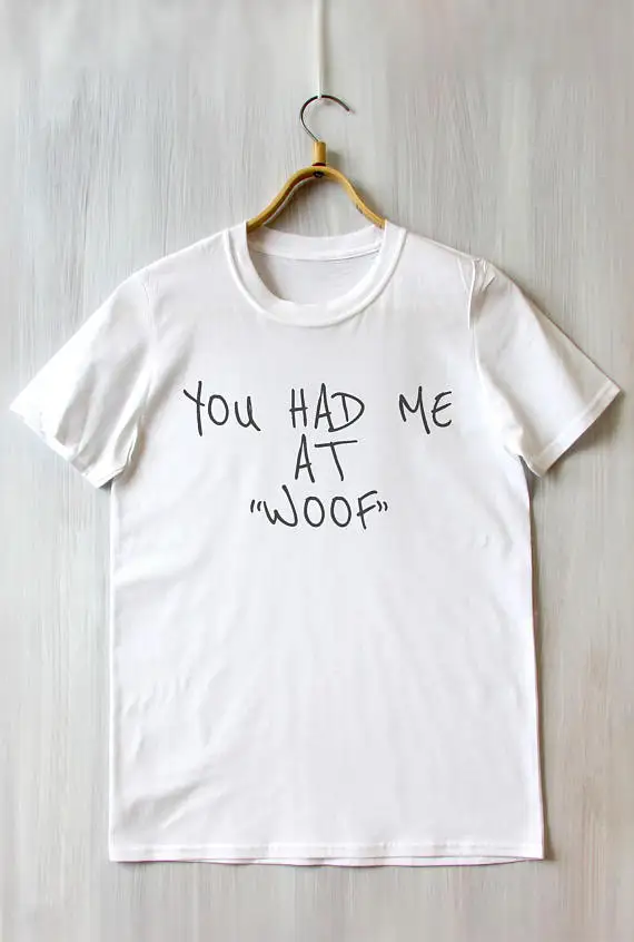 You Had Me At Woof Top лучший друг собака человек слоган любимый щенок владелец говорят