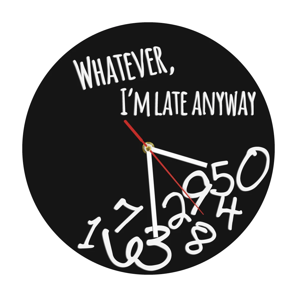 

Whatever I'm Late Anyway Modern Wall Clock Whatever Inspirational Quote With Falling Numbers Wall Art Home Decor Wall Clock Gift