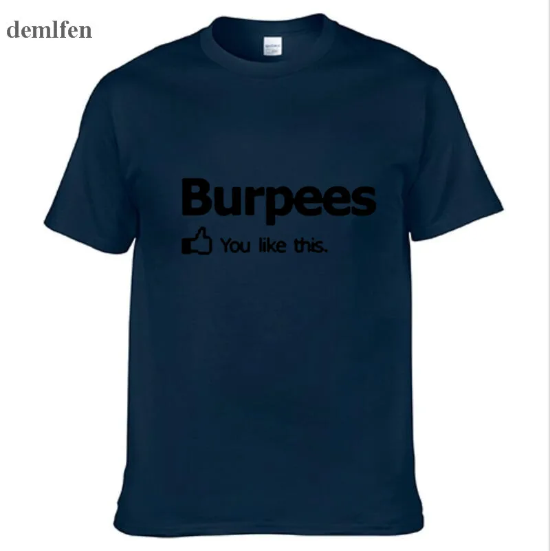 Новое поступление мужская/wo Мужская футболка Burpees You I Like This! для кроссфита Cross Fit Футболка Модный дизайн печать колледж хлопковая футболка - Цвет: Navy