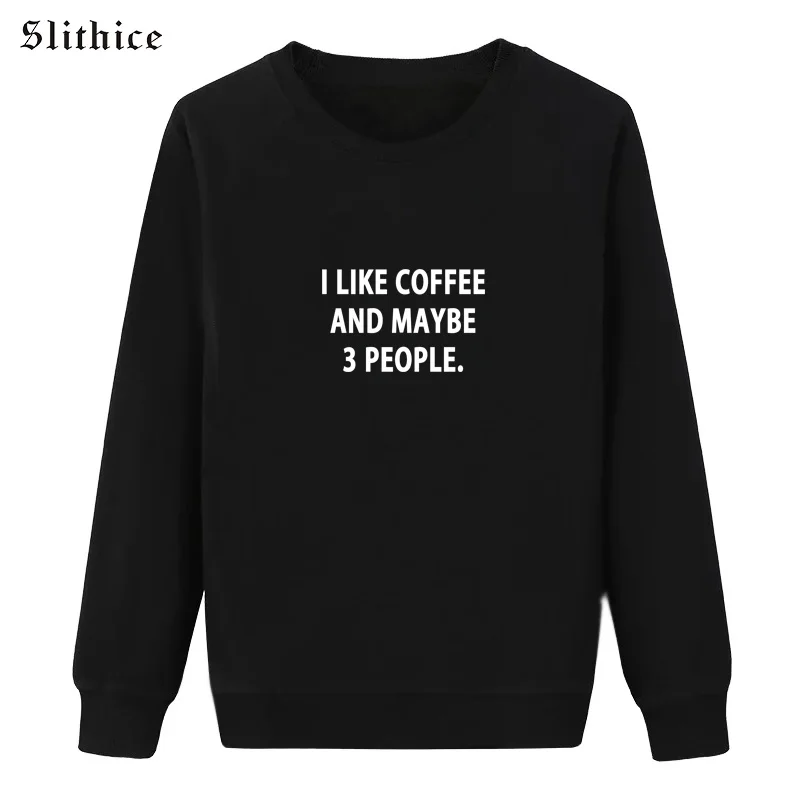 

Slithice I LIKE COFFEE AND MAYBE 3 PEOPLES Sweatshirts hoodies Black Long sleeve Casual Cotton sudadera mujer woman hoody