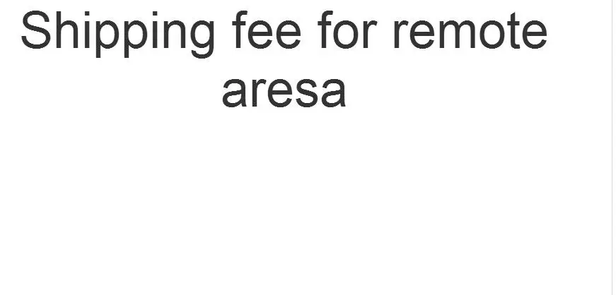 

Extra Fee for remote areas