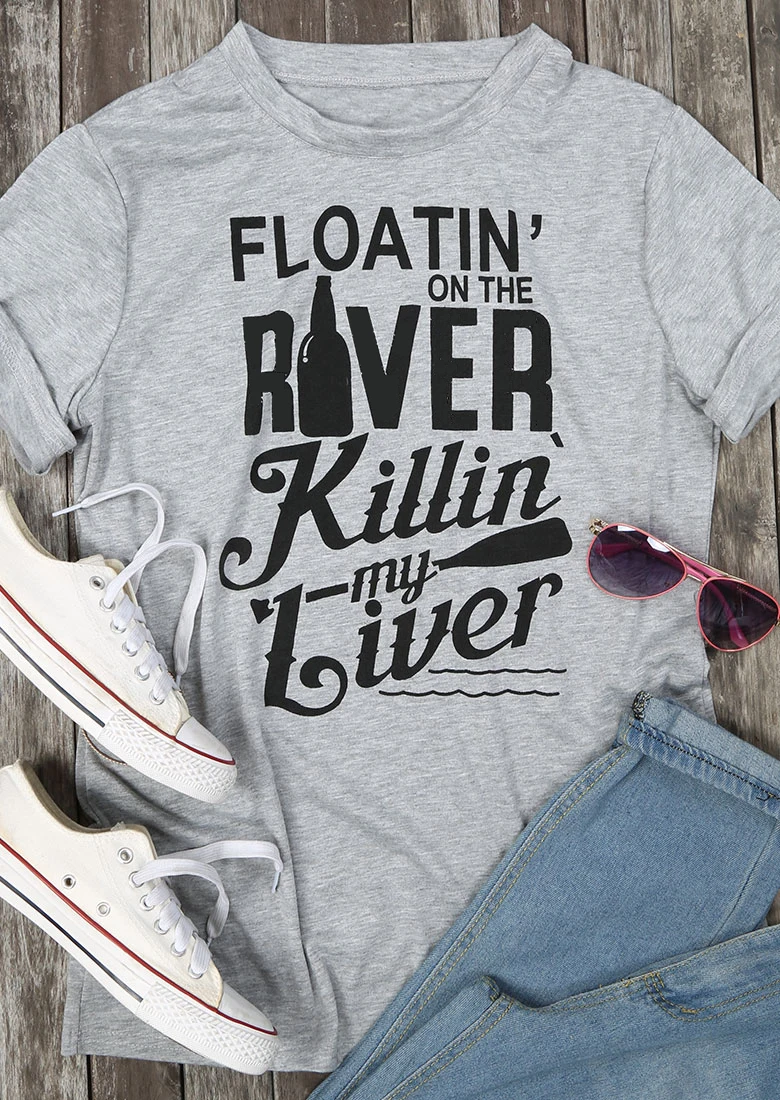 

Floatin' на реке Killin 'моих печени футболка женская мода Графический лозунг футболки для девочек Милая Летняя одежда хлопок превосходный стиль г...