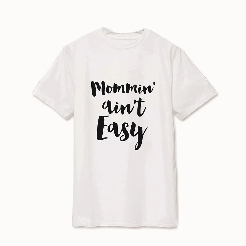 

Plus Size Mommin Ain't Easy Tshirt For Women Top Female Mom Tee Tumblr Fashion Casual Letter Print T Shirt Hipster Drop Ship
