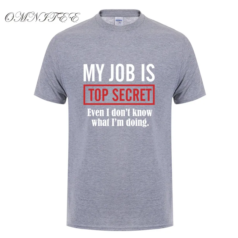 as picture Моя работа Top Secret футболка Для мужчин Летняя мода Изделие из хлопка с короткими рукавами Юмор Шутка футболки Для мужчин подарок футболка ot-906 - Цвет: as picture