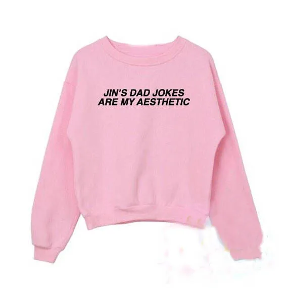 Jin's dad jokes are my aesthetic art свитшоты с круглым вырезом Женские повседневные хлопковые